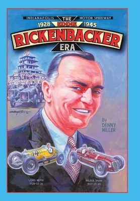 Indianapolis Motor Speedway - Epoca Eddie Rickenbacker - Indianapolis Motor Speedway- the Eddie Rickenbacker Era