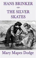 Hans Brinker - sau patinele de argint - Hans Brinker -Or- The Silver Skates