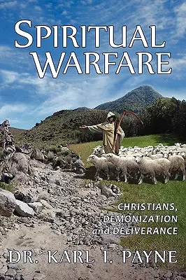 Războiul spiritual: Creștinii, demonizarea și eliberarea - Spiritual Warfare: Christians, Demonization and Deliverance
