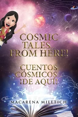 Povești cosmice... De aici! Cuentos Csmicos... De Aqu! - Cosmic Tales... From Here! Cuentos Csmicos... De Aqu!
