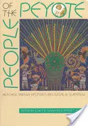 People of the Peyote: Istoria, religia și supraviețuirea indienilor Huichol - People of the Peyote: Huichol Indian History, Religion, and Survival