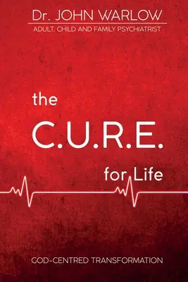 C.U.R.E. pentru viață: Partea întâi; Transformarea centrată pe Dumnezeu - The C.U.R.E. for Life: Part One; God-Centred Transformation