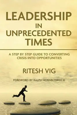 Leadership in Unprecedented Times: Ghid pentru convertirea crizelor în oportunități - Leadership in Unprecedented Times: Guide to converting crisis into opportunities