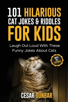 101 glume și ghicitori hilare despre pisici pentru copii: Râdeți cu voce tare cu aceste glume amuzante despre pisici (CU 35+ IMAGINI)! - 101 Hilarious Cat Jokes & Riddles For Kids: Laugh Out Loud With These Funny Jokes About Cats (WITH 35+ PICTURES)!