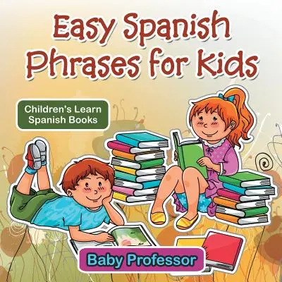 Fraze spaniole ușoare pentru copii - Cărți de învățat spaniolă pentru copii - Easy Spanish Phrases for Kids - Children's Learn Spanish Books
