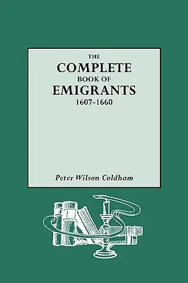 Cartea completă a emigranților, 1607-1660 - Complete Book of Emigrants, 1607-1660
