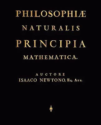 Philosophiae Naturalis Principia Mathematica (ediție latină) - Philosophiae Naturalis Principia Mathematica (Latin Edition)