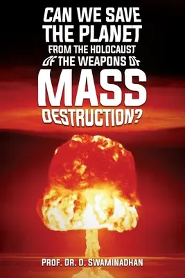 Putem salva planeta de Holocaustul armelor de distrugere în masă? - Can We Save the Planet from the Holocaust of the Weapons of Mass Destruction?