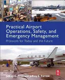 Operațiuni aeroportuare practice, siguranță și gestionarea situațiilor de urgență: Protocoale pentru prezent și viitor - Practical Airport Operations, Safety, and Emergency Management: Protocols for Today and the Future