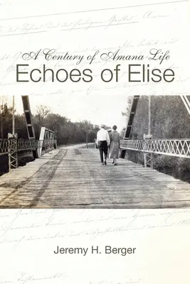 Un secol de viață în Amana: Ecouri din Elise - A Century of Amana Life: Echoes of Elise