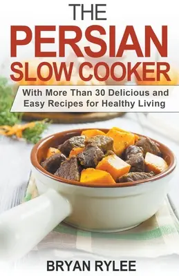 Gătitul lent persan - The Persian Slow Cooker