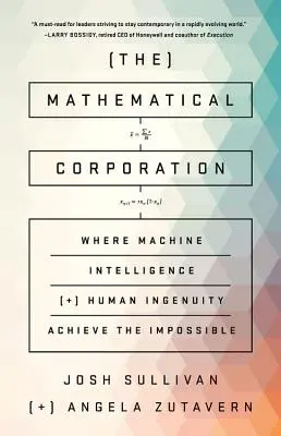 The Mathematical Corporation: Unde inteligența mașinilor și ingeniozitatea umană realizează imposibilul - The Mathematical Corporation: Where Machine Intelligence and Human Ingenuity Achieve the Impossible