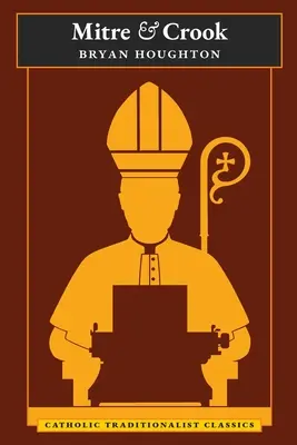 Mitre and Crook (Clasici tradiționaliști catolici) - Mitre and Crook (Catholic Traditionalist Classics)