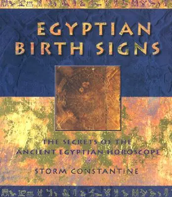 Semnele de naștere egiptene: Secretele horoscopului egiptean antic - Egyptian Birth Signs: The Secrets of the Ancient Egyptian Horoscope