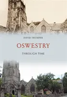 Oswestry prin timp - Oswestry Through Time