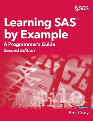 Learning SAS by Example: A Programmer's Guide, ediția a doua - Learning SAS by Example: A Programmer's Guide, Second Edition