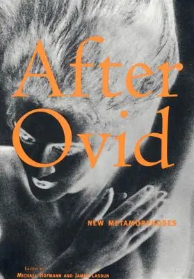 După Ovidiu: Noi metamorfoze - After Ovid: New Metamorphoses