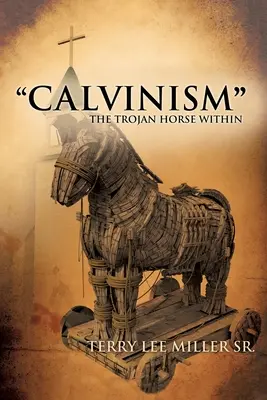 CALVINISMUL” Calul troian din interior” - CALVINISM