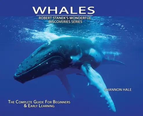 Balene, ediție de bibliotecă Hardcover: Ghidul complet pentru începători - Whales, Library Edition Hardcover: The Complete Guide for Beginners