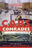 Mașini pentru tovarăși: The Life of the Soviet Automobile (Viața automobilului sovietic) - Cars for Comrades: The Life of the Soviet Automobile