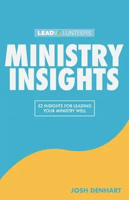 Ministry Insights: 52 Insights For Leading Your Ministry Well (52 de idei pentru a vă conduce bine ministerul) - Ministry Insights: 52 Insights For Leading Your Ministry Well
