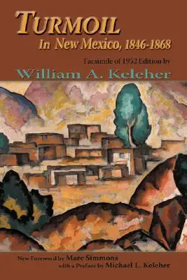 Tulburări în New Mexico, 1846-1868: Facsimil al ediției din 1952 - Turmoil in New Mexico, 1846-1868: Facsimile of 1952 Edition
