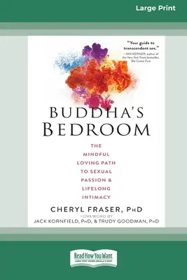 Dormitorul lui Buddha: Calea iubirii conștiente către pasiune sexuală și intimitate pe tot parcursul vieții (16pt Large Print Edition) - Buddha's Bedroom: The Mindful Loving Path to Sexual Passion and Lifelong Intimacy (16pt Large Print Edition)