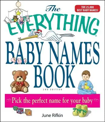The Everything Baby Names Book, complet actualizată cu încă 5.000 de nume! Alege numele perfect pentru copilul tău - The Everything Baby Names Book, Completely Updated with 5,000 More Names!: Pick the Perfect Name for Your Baby