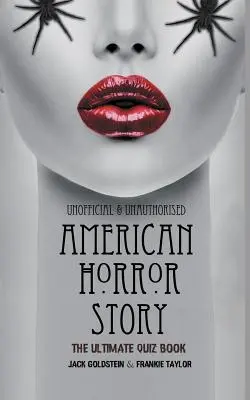 American Horror Story - The Ultimate Quiz Book: Peste 600 de întrebări și răspunsuri - American Horror Story - The Ultimate Quiz Book: Over 600 Questions and Answers