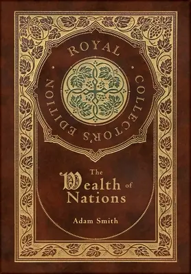 Bogăția națiunilor (The Wealth of Nations: Complete (Royal Collector's Edition) (Case Laminate Hardcover with Jacket) - The Wealth of Nations: Complete (Royal Collector's Edition) (Case Laminate Hardcover with Jacket)