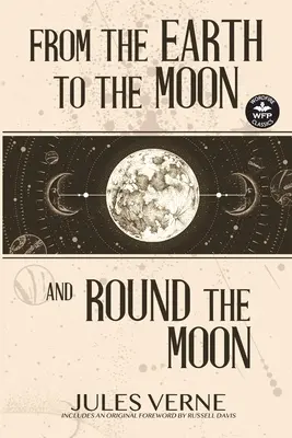 De la Pământ la Lună și în jurul Lunii (From the Earth to the Moon and Round the Moon) - From the Earth to the Moon and Round the Moon