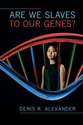 Suntem sclavii genelor noastre? - Are We Slaves to our Genes?