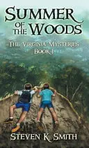 Vara din pădure: Misterele din Virginia Cartea 1 - Summer of the Woods: The Virginia Mysteries Book 1