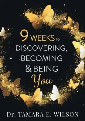 9 săptămâni pentru a te descoperi, a deveni și a fi tu - 9 Weeks to Discovering, Becoming & Being You