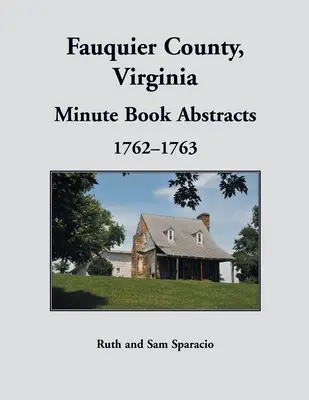 Cartea de procese-verbale a comitatului Fauquier, Virginia, 1762-1763 - Fauquier County, Virginia Minute Book, 1762-1763
