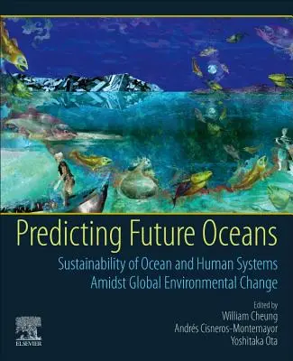 Predicția viitoarelor oceane: Sustenabilitatea oceanelor și a sistemelor umane în contextul schimbărilor globale de mediu - Predicting Future Oceans: Sustainability of Ocean and Human Systems Amidst Global Environmental Change