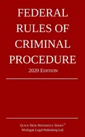Regulile federale de procedură penală; Ediția 2020 - Federal Rules of Criminal Procedure; 2020 Edition