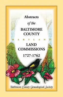 Rezumate ale comisiilor funciare din comitatul Baltimore 1727-1762 - Abstracts of the Baltimore County Land Commissions 1727-1762