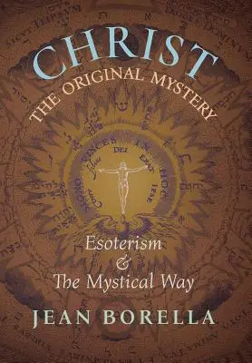 Hristos misterul originar: Esoterismul și calea mistică, cu referire specială la lucrările lui Ren Gunon - Christ the Original Mystery: Esoterism and the Mystical Way, With Special Reference to the Works of Ren Gunon