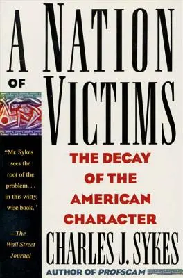 O națiune de victime: Decăderea caracterului american - A Nation of Victims: The Decay of the American Character