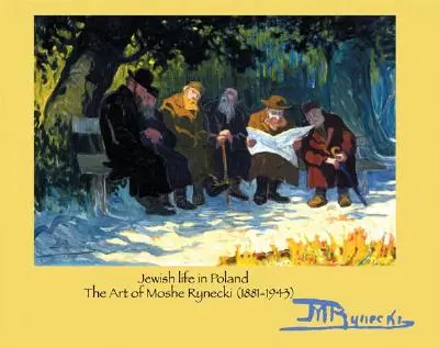 Viața evreiască în Polonia: Arta lui Moshe Rynecki (1881-1943) - Jewish Life in Poland: The Art of Moshe Rynecki (1881-1943)