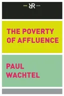 The Poverty of Affluence: Un portret psihologic al modului de viață american - The Poverty of Affluence: A Psychological Portrait of the American Way of Life