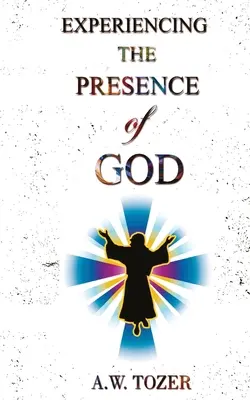 Experimentarea prezenței lui Dumnezeu - Experiencing The Presence Of God