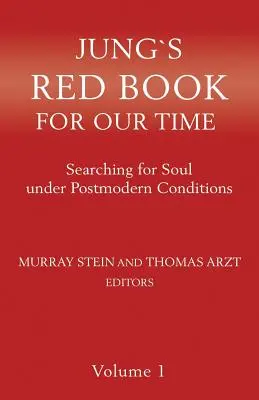 Jung`s Red Book For Our Time: Searching for Soul under Postmodern Conditions Volume 1