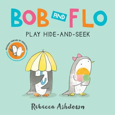 Bob și Flo se joacă de-a v-ați ascunselea (carte de carton) - Bob and Flo Play Hide-And-Seek (Board Book)