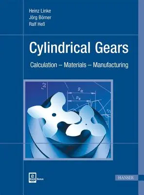 Angrenaje cilindrice: Calcul - Materiale - Fabricație - Cylindrical Gears: Calculation - Materials - Manufacturing