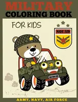 Carte militară de colorat pentru copii: Armata, Marina, Forțele Aeriene Carte de colorat pentru băieți și fete - Military Coloring Book for Kids: Army, Navy, Air Force Coloring Book for Boys and Girls