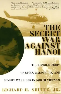 The Secret War Against Hanoi: Povestea neștiută a spionilor, sabotorilor și războinicilor sub acoperire din Vietnamul de Nord - The Secret War Against Hanoi: The Untold Story of Spies, Saboteurs, and Covert Warriors in North Vietnam