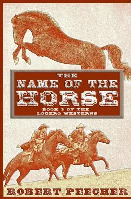 The Name of the Horse: O aventură western Lodero - The Name of the Horse: A Lodero Western Adventure