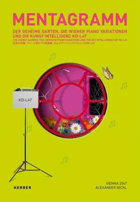 Mentagramm IV: Grădina secretă, variațiunile vieneze pentru pian și inteligența artistică a Kd-L47 - Mentagramm IV: The Secret Garden, the Viennese Piano Variations and the Art Intelligence of Kd-L47